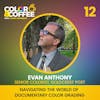 Navigating the World of Documentary Color Grading with Evan Anthony, CSI
