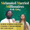 Should Kids Have To Work for the Family Business | The M4 Show Ep. 135 Clip
