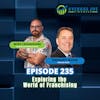 235. Exploring the World of Franchising with Gregory Mohr