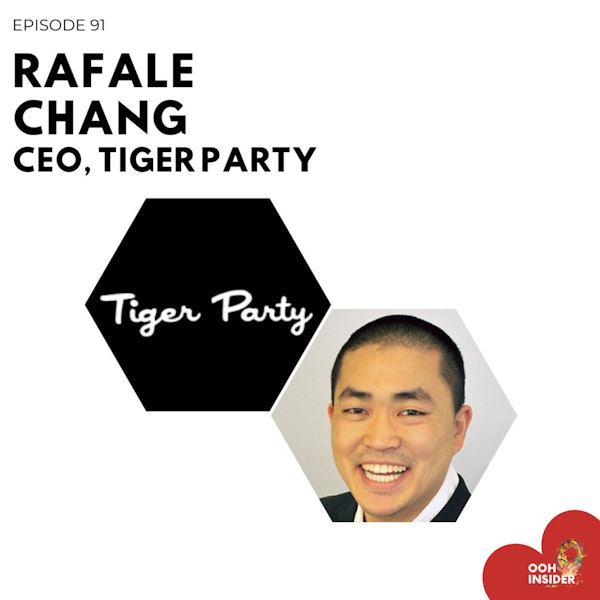 Episode 091 - CEO of Tiger Party Rafale Chang