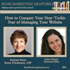 How to Best Conquer Your Non-Techie Fear of Managing Your Website - BM 396