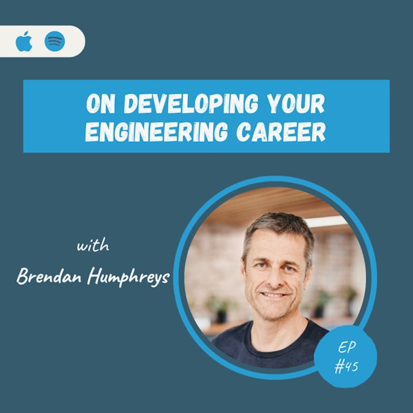 Brendan Humphreys | On Developing Your Engineering Career