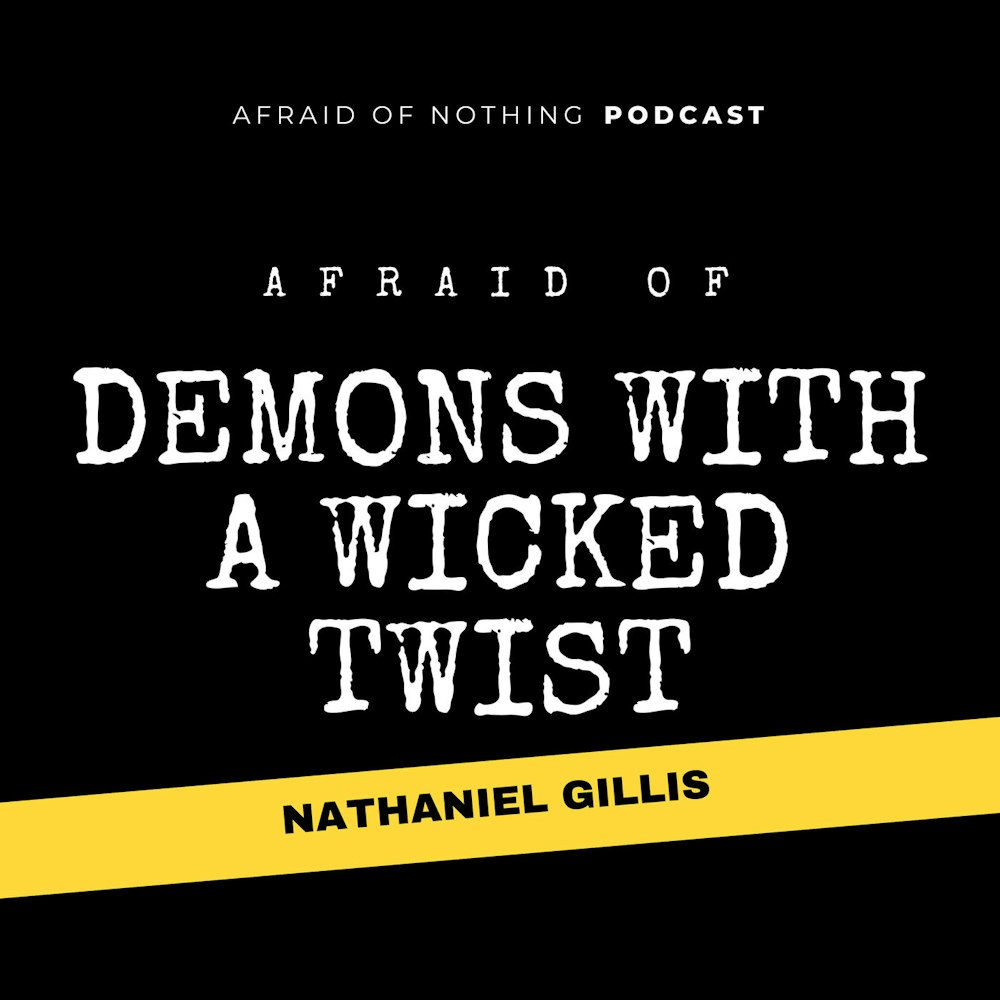 Afraid of Demons with a Wicked Twist