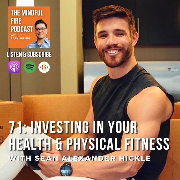 71 : Invest in Your Health & Fitness Like You Invest In Your Money with Sean Alexander Hickle