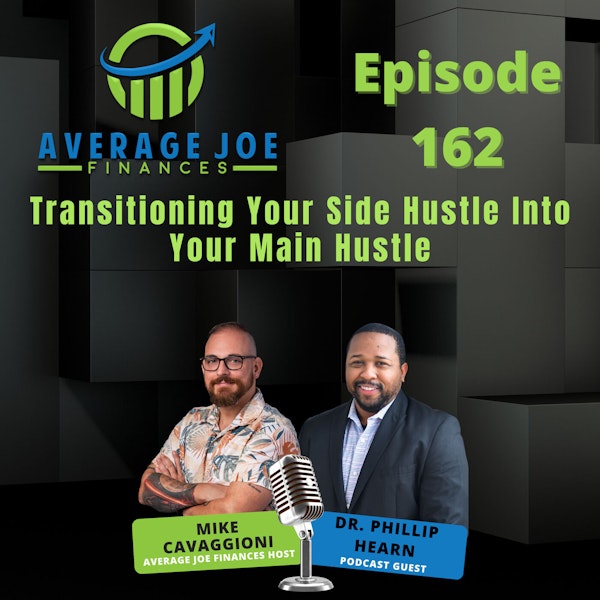 162. Transitioning Your Side Hustle Into Your Main Hustle with Dr. Phillip Hearn