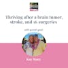 Thriving after a brain tumor, stroke, and 16 surgeries
