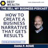 Dana P. Rowe On How To Create A Business Narrative That Gets Results (#128)