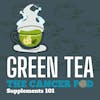 Green Tea: Supplements 101