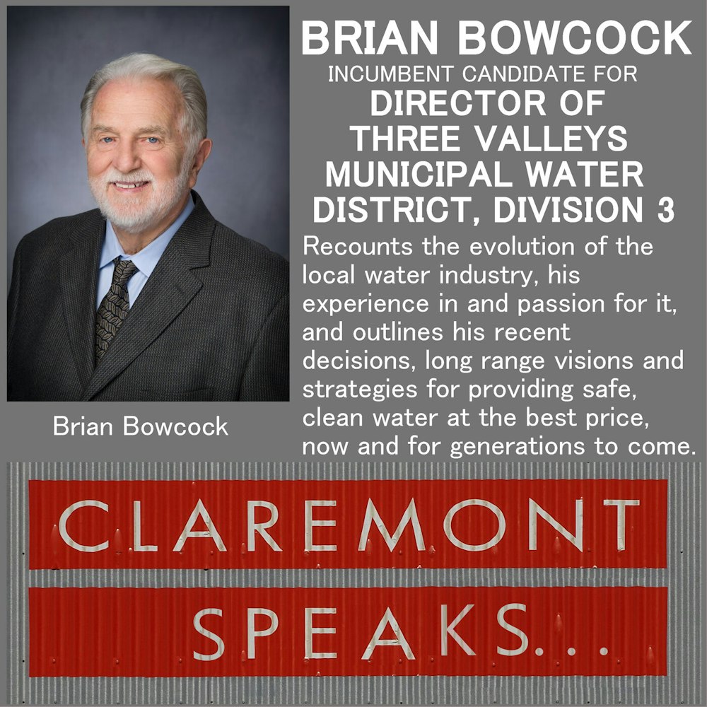 Six Decades in Water: Incumbent Candidate for TVMWD Director, Brian Bowcock, on the history and future of sustainable water supply...and more.