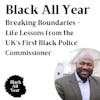 Black All Year - Breaking Boundaries: Life Lessons from the UK's First Black Police Commissioner