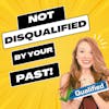 Your Past Does Not Disqualify You