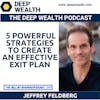 Do You Want Deep Wealth? 5 Powerful Strategies To Create An Effective Exit Plan