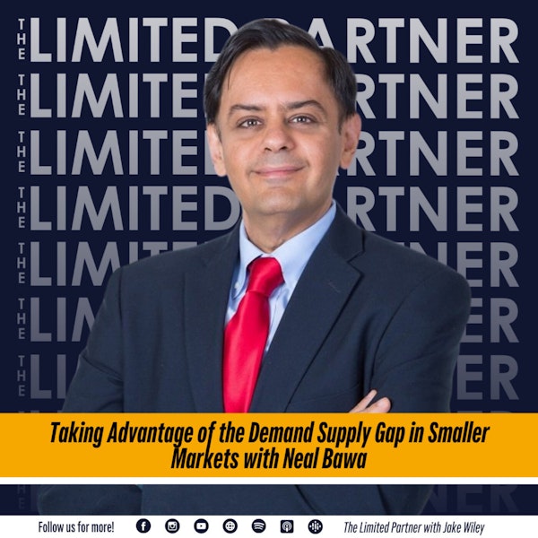 TLP40: Taking Advantage of the Demand Supply Gap in Smaller Markets with Neal Bawa