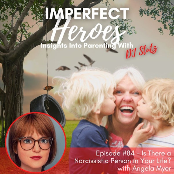 Episode 84: Is There a Narcissistic Person in Your Life? with Angela Meyer