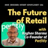 The Future of Retail: Bridging the Gap Between Digital and Physical Shopping with Raghav Sharma, co-founder of Perfitly