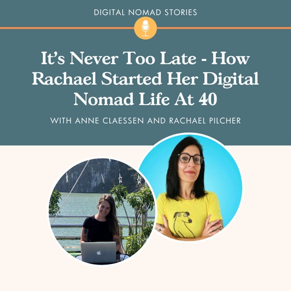 It's Not Too Late - How Rachael Pilcher Started Her Digital Nomad Life At 40