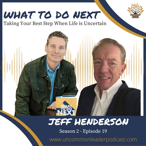 Season 2 - Episode 19 Jeff Henderson - What To Do Next