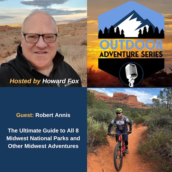 Robert Annis and The Ultimate Guide to All 8 Midwest National Parks