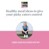 Meals to give your picky eaters control