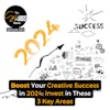 Boost Your Creative Success in 2024: Invest in These 3 Key Areas