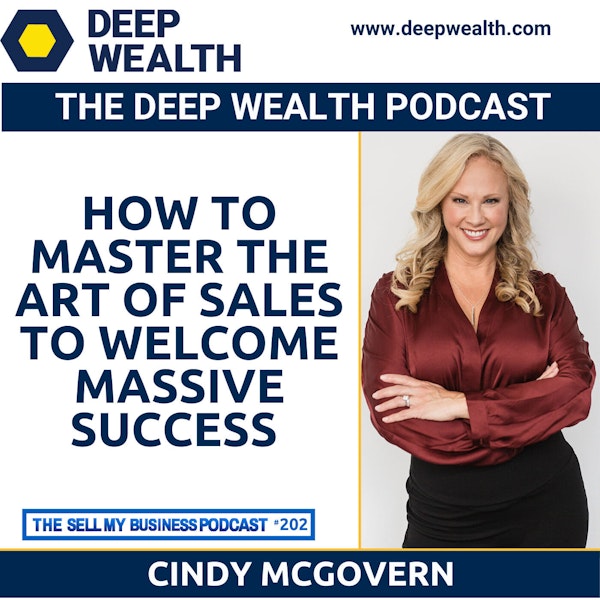 Coach And Best Selling Author Dr. Cindy McGovern On How To Master The Art Of Sales To Welcome Massive Success (#202)