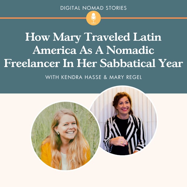 How Mary Traveled Latin America As A Nomadic Freelancer In Her Sabbatical Year