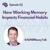 How Working Memory Impacts Your Financial Habits