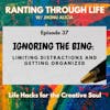 Ignoring the Bing: Limiting Distractions and Getting Organized