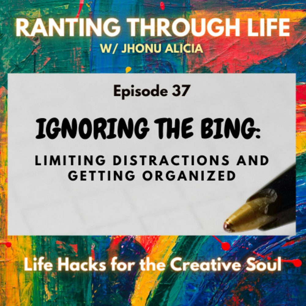 Ignoring the Bing: Limiting Distractions and Getting Organized