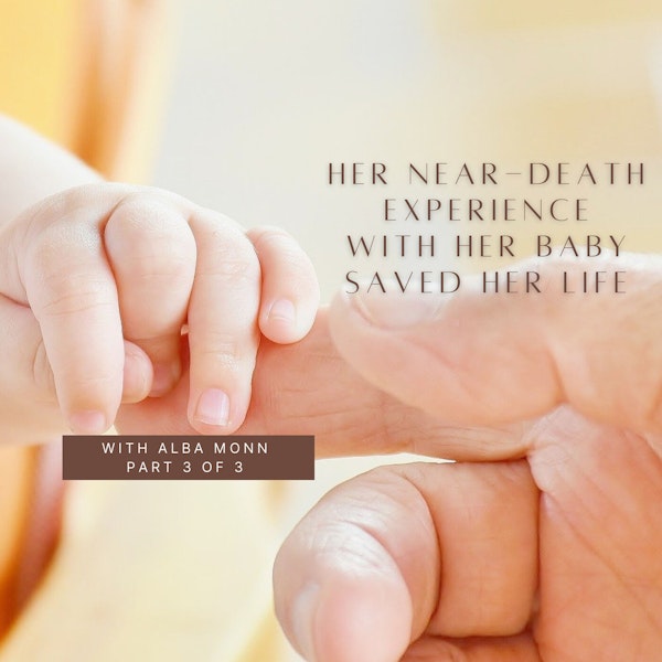 Her NDE With Her Newborn Baby Saved Her Life- Part 3