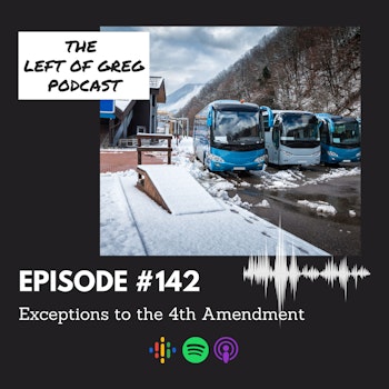 #142: Exceptions to the 4th Amendment