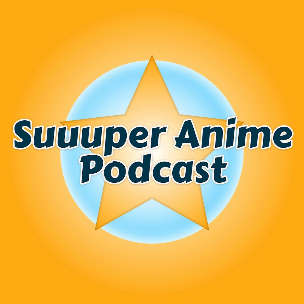 SSS Ranking – Suuuper Special Suuuperlight Sed, Joins Us On The Podcast To Discuss Why He Listens To Suuuper Anime, His Hot Takes & Triggers Ed Real Bad! Ep.134
