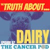The Truth About...Dairy. Does it Promote Cancer?
