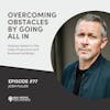 Josh Fuller - Overcoming Obstacles By Going All In