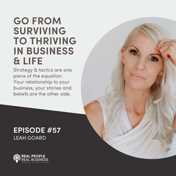 Leah Goard - Go From Surviving to Thriving in Business & Life