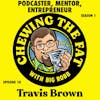 Episode image for Travis Brown, Podcaster, Mentor, Entrepreneur