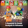 5 Reasons To Avoid Analysis in Advance