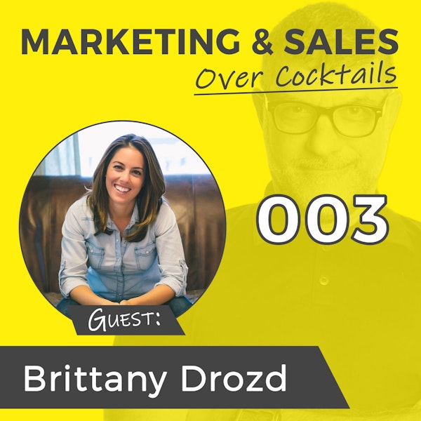 003: What Got You HERE, Will Not Get you THERE - with Brittany Drozd