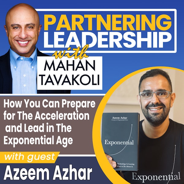 188 [BEST OF] How You Can Prepare for The Acceleration and Lead in The Exponential Age with Azeem Azhar | Partnering Leadership Global Thought Leader