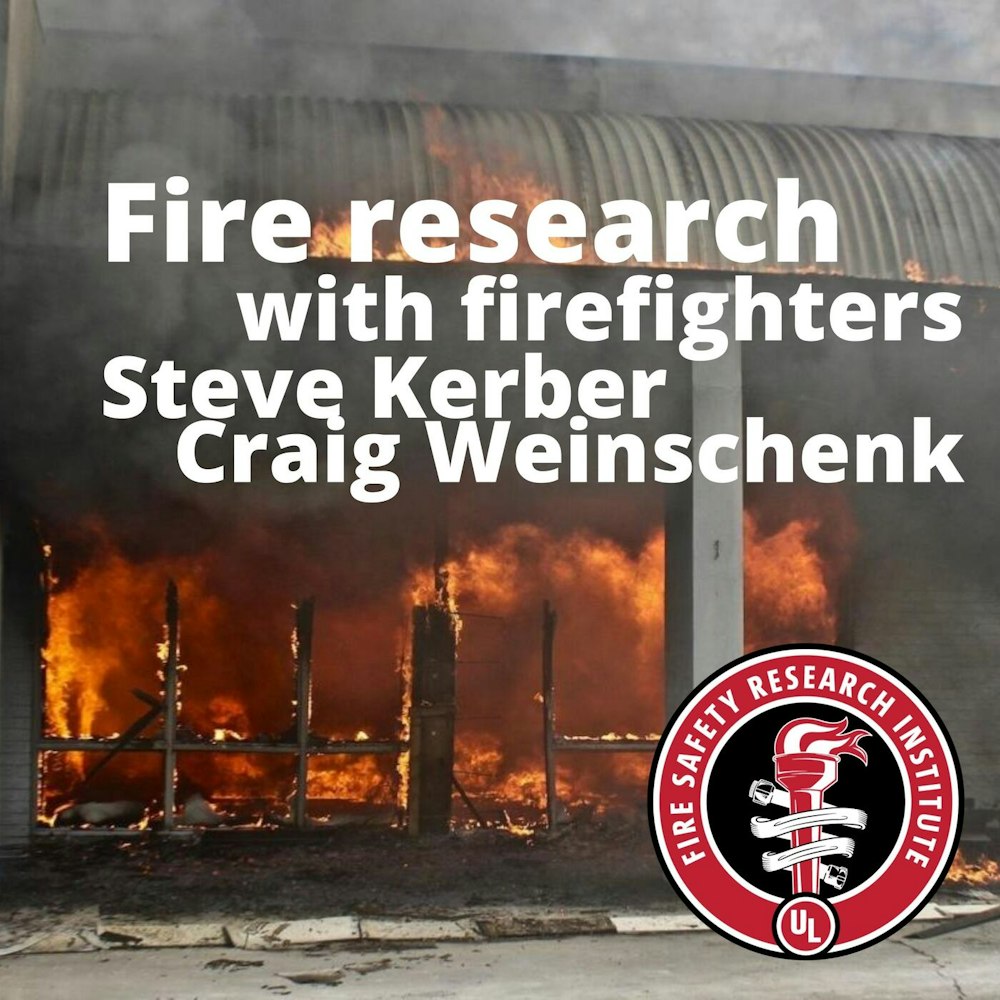 036 - Researching fire with firefighters - UL FSRI: Steve Kerber and Craig Weinschenk
