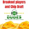 Breakout Players + Fathers day recap + Chip draft