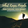 What keeps people from pursuing their dreams? 138