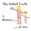 S2 E34 The Naked Truth: A History.....or two!!
