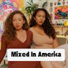 The Mixed Race Experience with Mixed in America