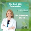 388: The Gut-Skin Connection: Unveiling the Secrets to Radiant Skin | Dr. Suzanne Bruce