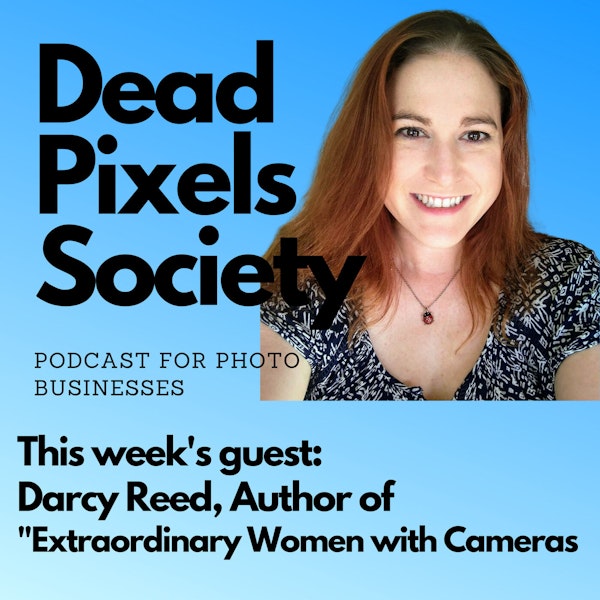 Extraordinary women with cameras, with Darcy Reed