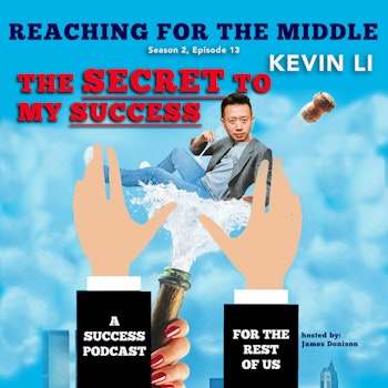 S2E13 The Secret To My Success - Kevin Li (TV Producer)