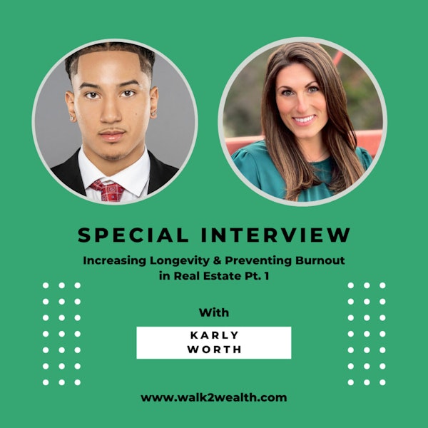 Increasing Longevity & Preventing Burnout in Real Estate w/ Karly Worth Pt. 1