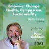 361: Empowering Change: Inspiring Health, Compassion, and Climate Action | Peter Goldstein