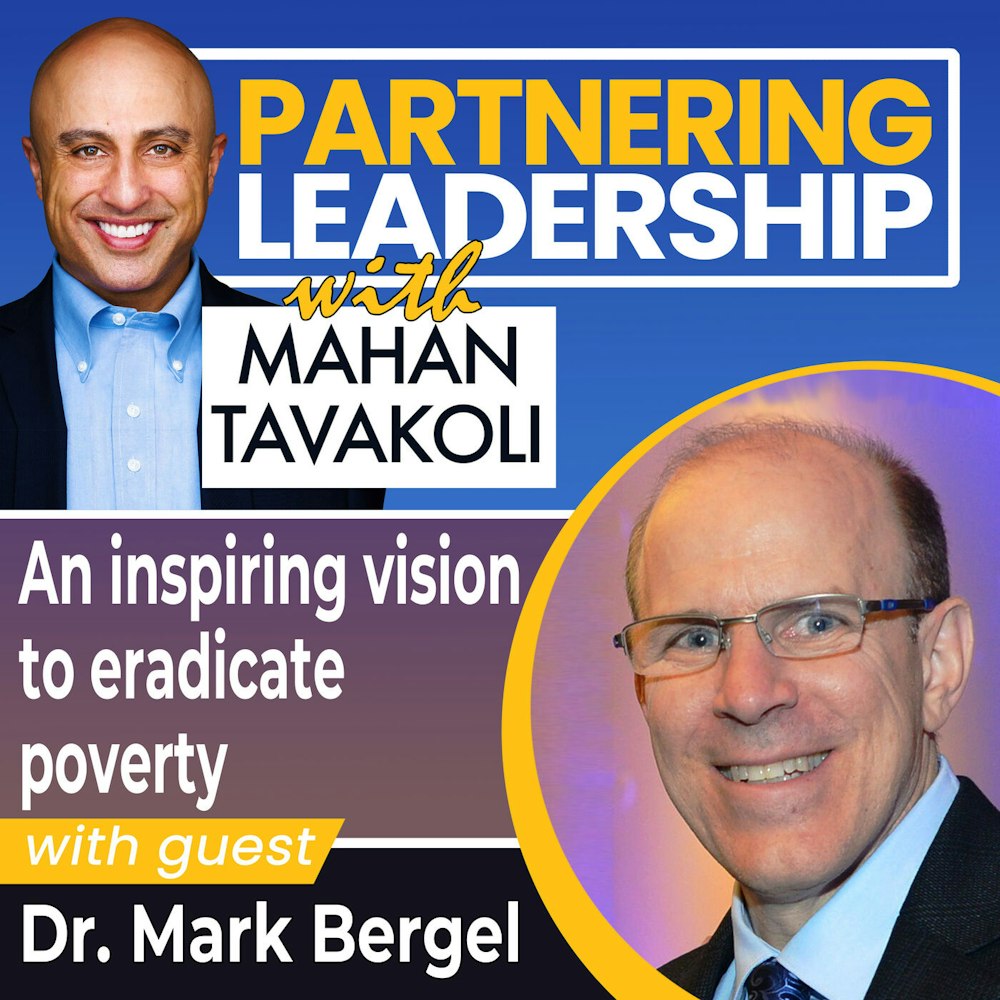 An inspiring vision to eradicate poverty with Dr. Mark Bergel | Greater Washington DC DMV Changemaker